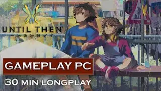 Until Then Gameplay No Commentary (4K 60FPS)