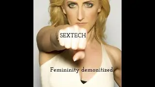 Sextech:  Femininity demonetized.  Food for thawt.  :  TTL-ST001