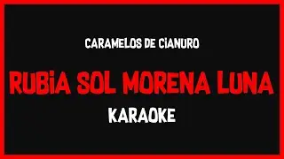 Karaoke: Caramelos De Cianuro - Rubia Sol Morena Luna 🎤🎶