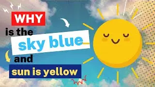 Why Is The Sky Blue And The Sun Yellow? The Science Explained