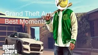 Grand Theft Auto V Best Moments