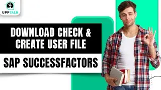 Download Check & Create User File in SAP SuccessFactors | Learn SAP SuccessFactors | SAP | Upptalk