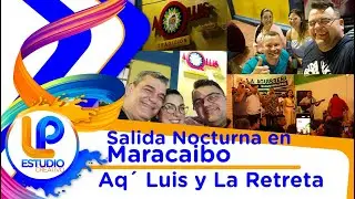 Salida Nocturna en #Maracaibo A Q´ Luis y La Retreta