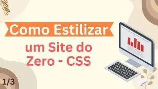 Como estilizar um site do zero - com CSS | Parte 1
