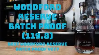 Woodford Reserve batch proof (119.8), Best Woodford Reserve batch proof yet?