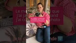 Le meilleur conseil que j'ai reçu