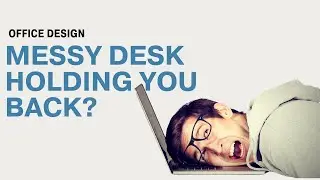 Is your Desk Holding you Back from a Promotion?