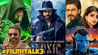 Filmi Talks #3 - Yash Toxic 🔥,SRK King 👑, Dhanush Avengers 5😱, kanguva trailer 💥 | Filmi Deep