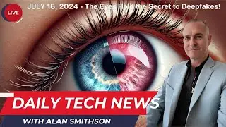 JULY 18, 2024 - Daily Technology News with Alan Smithson