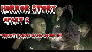 Horror Story #PART2 (Sosok yang sering mengikuti hingga mengancam keselamatan jiwa)