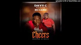 Davy C Ft. Mc Caro - Cheers (NEW MUSIC 2021)