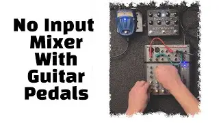 No Input Mixer Jam With Into The Waves Delay And Cool Cat Chorus