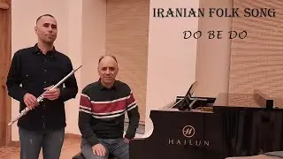 DO BE DO/Iranian Folk Song/Duet for Piano:(Hamik Alexanderian) & Flute:(Artashes Grigorian)