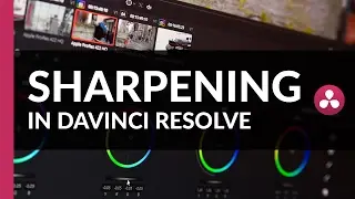 Sharpening Your Footage | Davinci Resolve Tutorial