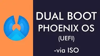 How to Dual Boot Phoenix OS (UEFI Boot Mode)