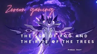 The Sea of Fog and the Rite of the Trees - Final Day- Genshin Impact