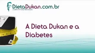 A DIETA DUKAN E A DIABETES