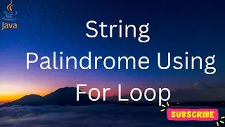 String palindrome using for loop (Java Code)