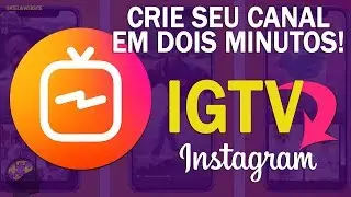 IGTV - COMO CRIAR CANAL E OUTRAS DÚVIDAS #INSTAGRAM