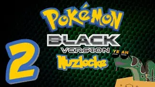 1 down 7 to go! || Pokemon Black Nuzlocke ep. 2