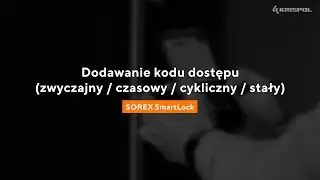 Aplikacja SOREX SmartLock - Dodawanie kodu dostępu: zwyczajny, czasowy, cykliczny, stały
