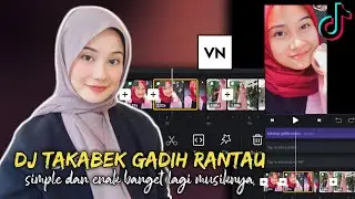 TUTORIAL EDIT VIDEO TIKTOK LAGU DJ TAKABEK GADIH RANTAU | VN