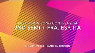 [Eurovision 2024 on the Piano] Recap of the 2nd semi final by Korjun