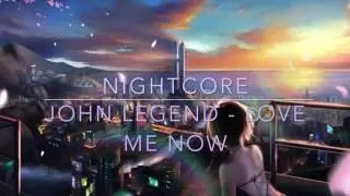 Nightcore - Love Me Now (John Legend)