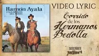 Ramon Ayala Y Sus Bravos Del Norte - Corrido De Los Hermanos Bedolla (Video Lyric Oficial)
