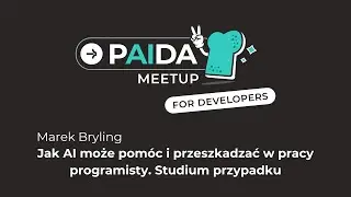 Marek Bryling – Jak AI może pomóc i przeszkadzać w pracy programisty. Studium przypadku [PAIDA #2]