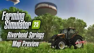 RIVERBEND SPRINGS - MAP PREVIEW | FARMING SIMULATOR 25