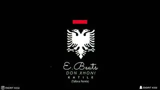 Endritbeats x Don Xhoni x Butrint Rashiti - KATILE (Tallava Remix) 🔥