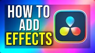 How to Add Effects in DaVinci Resolve 20 (2025)