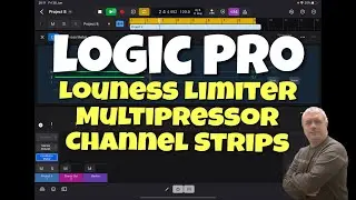 Apple Logic Pro for iPad - Tutorial 35: Loudness Limiter, Multipressor and Channel Strips