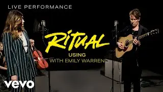 Ritual - Using with Emily Warren  - Live Performance | Vevo