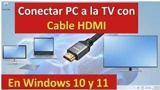 Conectar la PC a TV con cable HDMI en Windows 10 y 11
