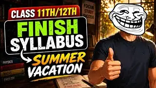 How to Finish Syllabus in Summer Vacation ?| class 11th/12th 🔥
