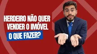O Que Fazer se um Herdeiro Não Concorda com a Venda de um Imóvel? | Entenda os Seus Direitos!