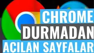 CHROME KENDİLİĞİNDEN AÇILAN SAYFALARI ENGELLEME