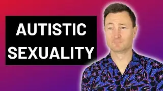 The Sex Lives Of Autistic People