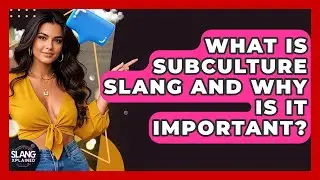 What Is Subculture Slang And Why Is It Important? | SlangXplained