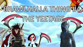 The Yeetage Brawlhalla Thing #4