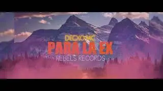 Canción Para Dedicar le a tu ex | DECXO MC