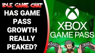 Has Game Pass Growth really PEAKED? | Idle Game Chat