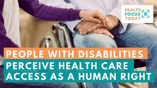 Study: People With Disabilities Perceive Health Care Access as a Human Right