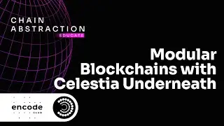 Chain Abstraction Educate: How to Build Whatever - Modular Blockchains with Celestia Underneath