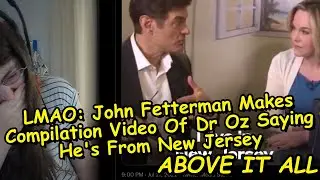 LMAO: John Fetterman Makes Compilation Video Of Dr Oz Saying He's From New Jersey