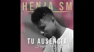 Tu Ausencia - Henja SM