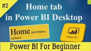 Home tab in Power BI desktop/Exploring Power BI desktop in detail.