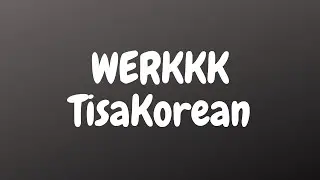 TisaKorean-WERKKK (lyrics)